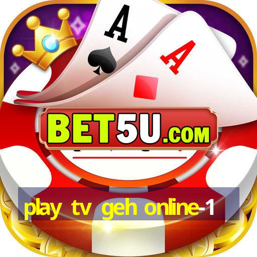 play tv geh online